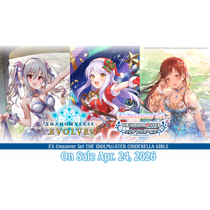 Shadowverse: Evolve - EX Crossover - The iDOLM@STER Cinderella Girls - Booster Pack
