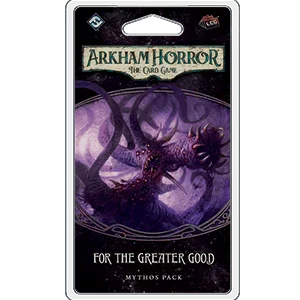 Arkham Horror: The Card Game - Mythos Pack Expansion - For the Greater Good - The Card Vault